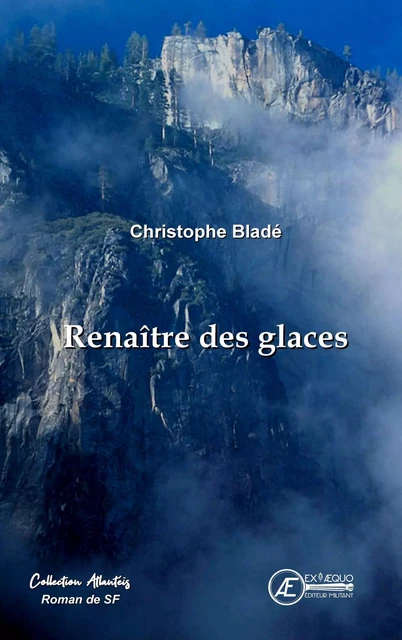 Renaître des glaces - Christophe Bladé - Ex Aequo