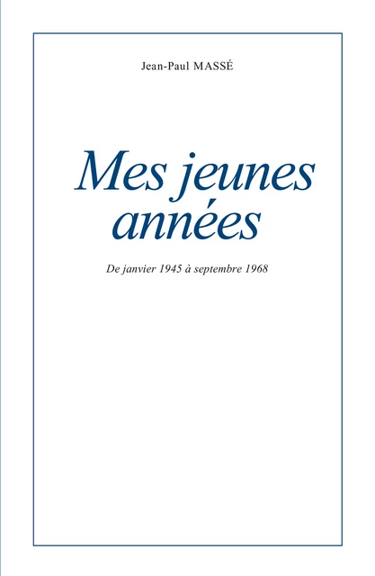 Mes jeunes années - Jean-Paul MASSE - Librinova