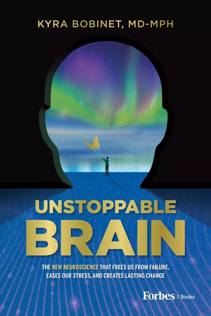 Unstoppable Brain - Kyra Bobinet - Forbes Books