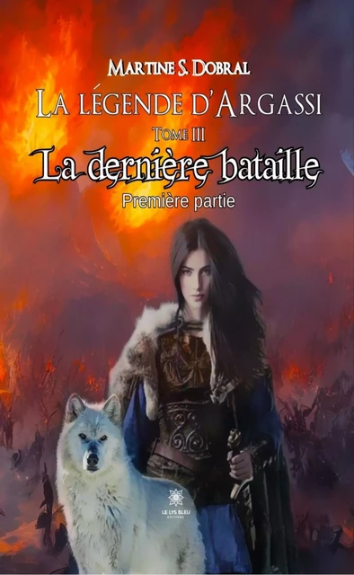 La légende d’Argassi - Tome 3 - Martine S. Dobral - Le Lys Bleu Éditions