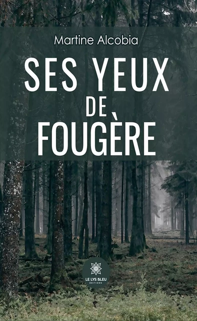 Ses yeux de fougère - Martine Alcobia - Le Lys Bleu Éditions