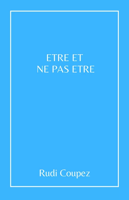 Être et ne pas être - Rudi Coupez - Librinova