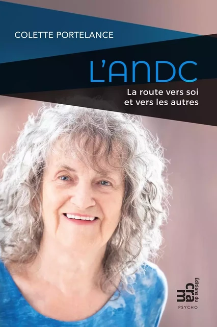 L'ANDC, la route vers soi et vers les autres - Colette Portelance - Éditions du CRAM