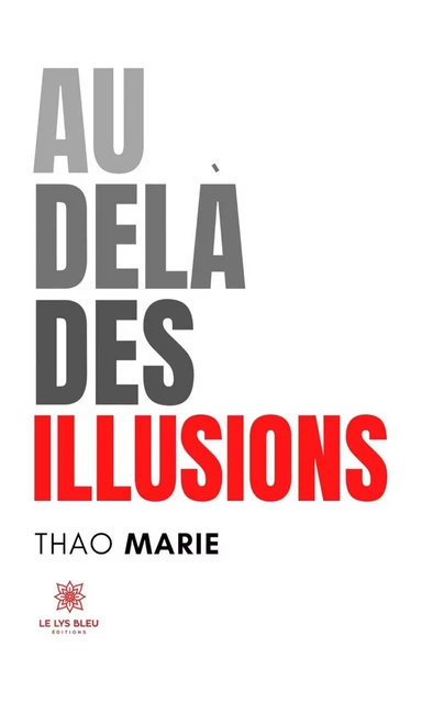 Au-delà des illusions - Thao Marie - Le Lys Bleu Éditions