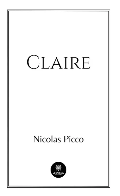 Claire - Nicolas Picco - Le Lys Bleu Éditions