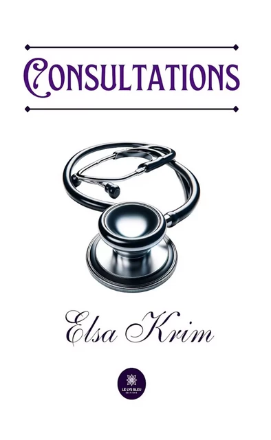 Consultations - Elsa Krim - Le Lys Bleu Éditions