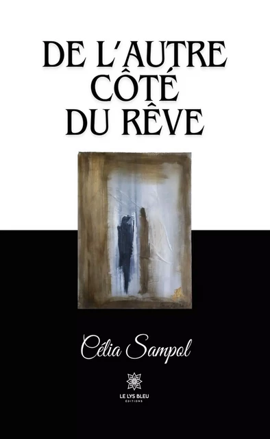 De l’autre côté du rêve - Célia Sampol - Le Lys Bleu Éditions