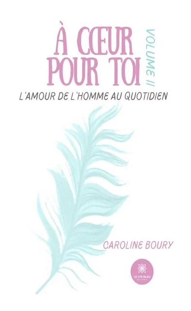 À cœur pour toi - Tome 2 - Caroline Boury - Le Lys Bleu Éditions