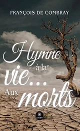 Hymne à la vie… Aux morts