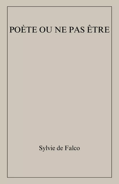 Poète ou ne pas être - Sylvie de Falco - Librinova