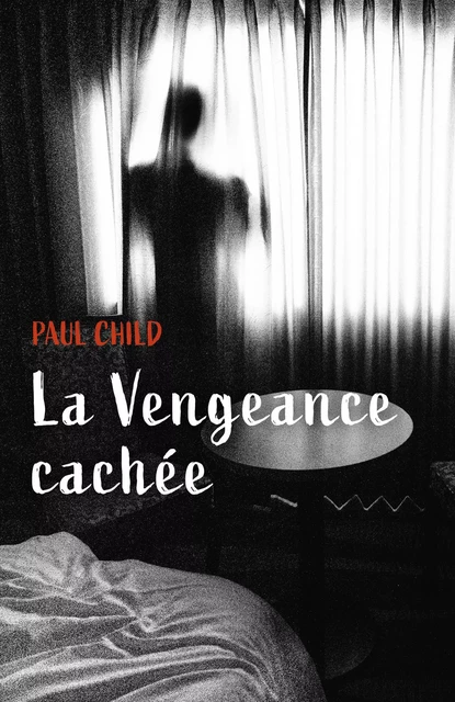 La Vengeance cachée - Paul Child - Librinova