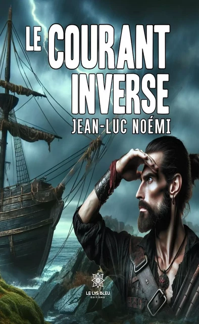 Le courant inverse - Jean-Luc Noémi - Le Lys Bleu Éditions