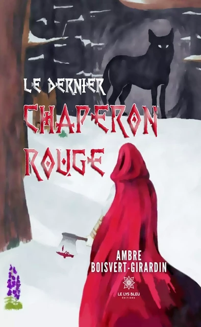 Le dernier chaperon rouge - Ambre Boisvert-Girardin - Le Lys Bleu Éditions