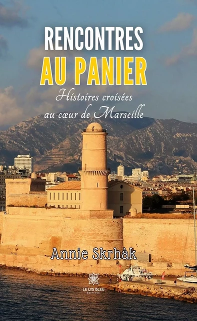 Rencontres au panier - Annie Skrhàk - Le Lys Bleu Éditions