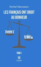 Les Français ont droit au bonheur - Tome 1