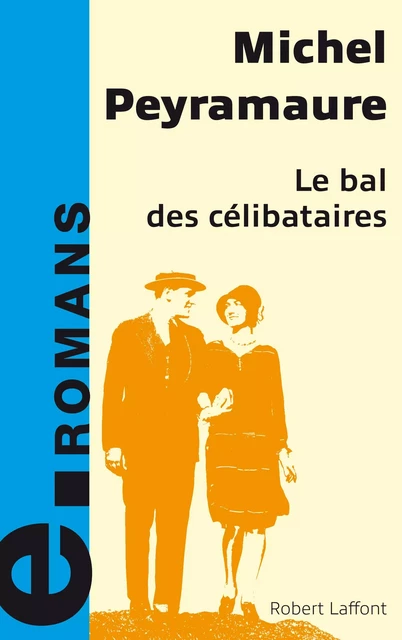 Le bal des célibataires - Michel Peyramaure - Groupe Robert Laffont