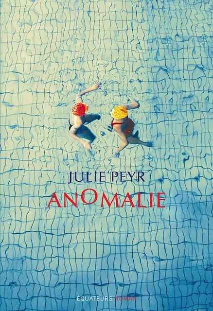 Anomalie - Julie Peyr - Éditions des Équateurs