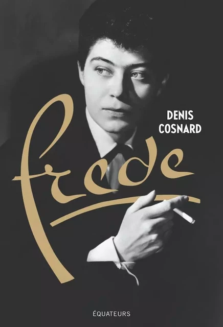 Frede. Belle de nuit - Denis Cosnard - Éditions des Équateurs