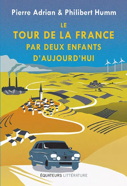 Le tour de la France par deux enfants d'aujourd'hui - Adrian Pierre, Philibert Humm - Éditions des Équateurs