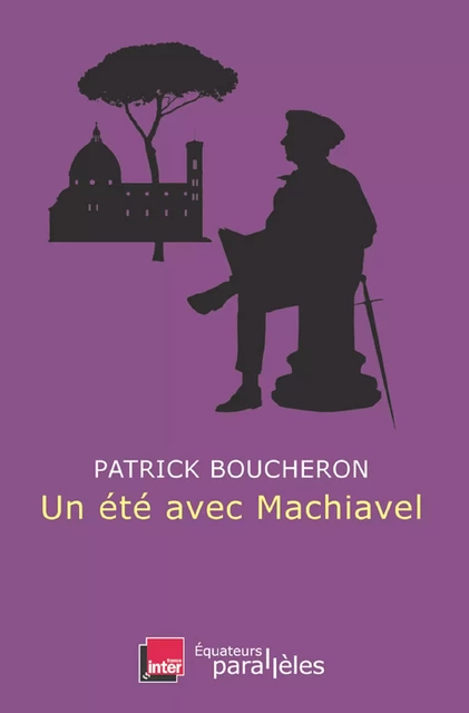 Un été avec Machiavel - Patrick Boucheron - Humensis