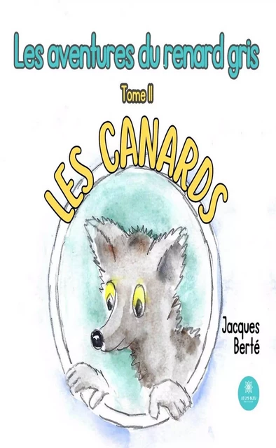 Les aventures du renard gris - Tome 2 - Jacques Berté - Le Lys Bleu Éditions