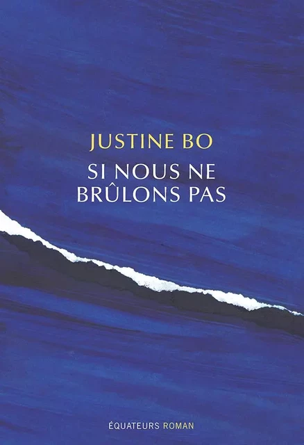 Si nous ne brûlons pas - Justine Bo - Éditions des Équateurs