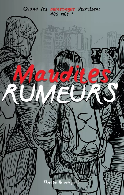 Maudites RUMEURS Tome 3 - Chantal Beauregard - Les éditions Victor et Anaïs