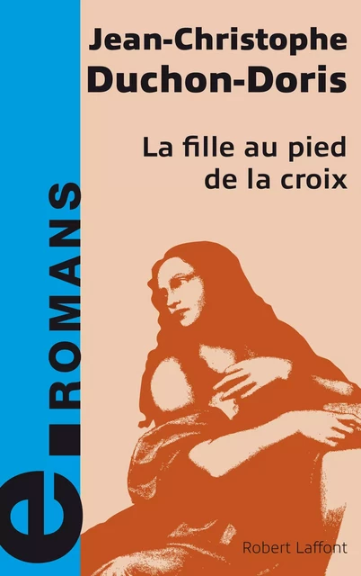 La fille au pied de la croix - Jean-Christophe DUCHON-DORIS - Groupe Robert Laffont