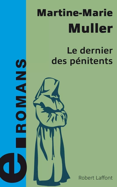 Le dernier des pénitents - Martine Marie MULLER - Groupe Robert Laffont