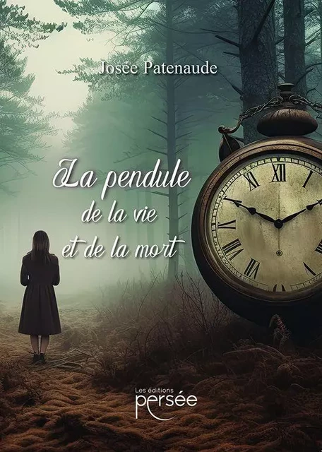 La pendule de la vie et de la mort - Josée Patenaude - Éditions Persée