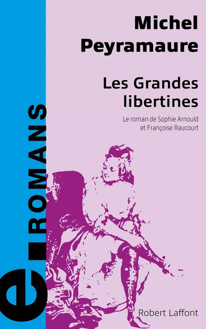 Les grandes libertines - Michel Peyramaure - Groupe Robert Laffont