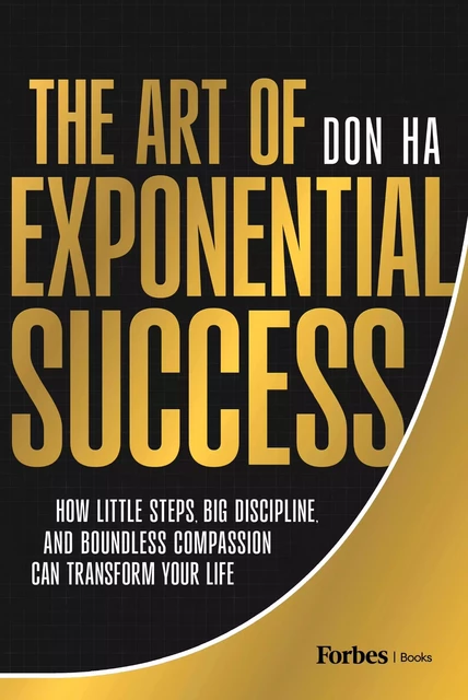 The Art of Exponential Success - Don Ha - Forbes Books