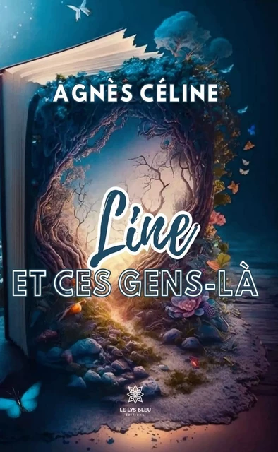 Line et ces gens-là - Agnès Céline - Le Lys Bleu Éditions