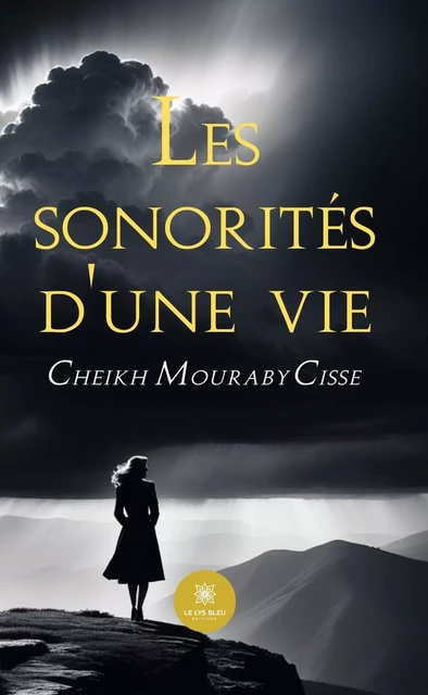 Les sonorités d’une vie - Cheikh Mouraby Cisse - Le Lys Bleu Éditions