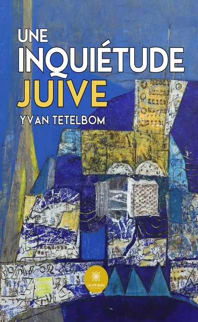 Une inquiétude juive - Yvan Tetelbom - Le Lys Bleu Éditions