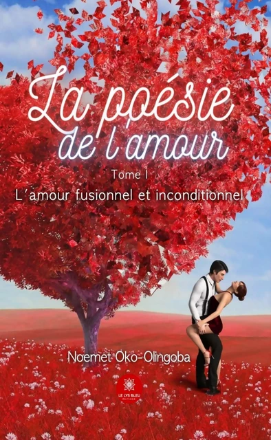 La poésie de l'amour - Tome 1 - Noemet Oko-Olingoba - Le Lys Bleu Éditions