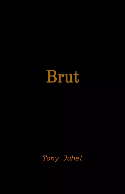 Brut - Tony Juhel - Librinova