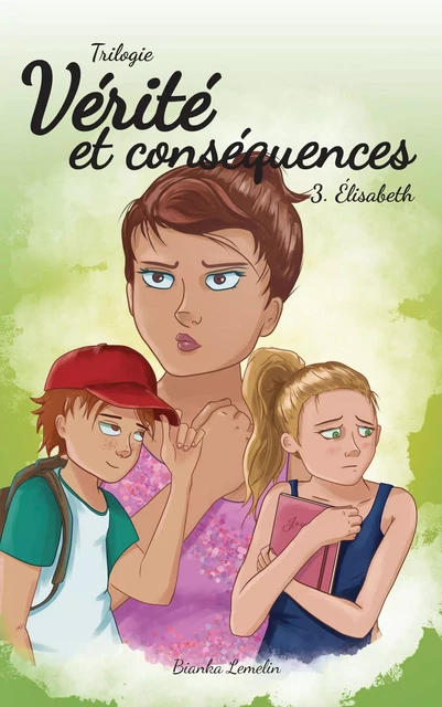 Vérité et conséquences Tome 3 - Bianka Lemelin - Les éditions Victor et Anaïs