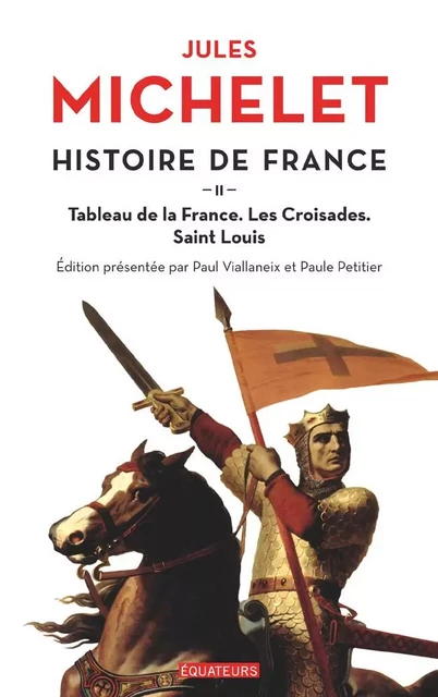 Histoire de France (Tome 2) - Tableau de la France, les croisades, Saint Louis - Jules Michelet - Éditions des Équateurs