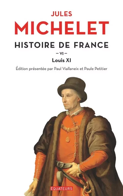 Histoire de France (Tome 6) - Louis XI - Jules Michelet - Éditions des Équateurs