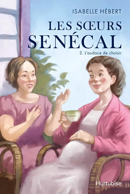 Les Sœurs Senécal - Tome 2 - Isabelle Hébert - Éditions Hurtubise