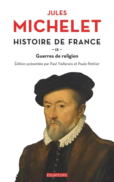 Histoire de France (Tome 9) - Guerres de religion - Jules Michelet - Éditions des Équateurs