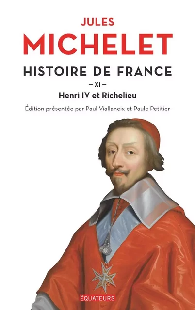 Histoire de France (Tome 11) - Henri IV et Richelieu - Jules Michelet - Éditions des Équateurs