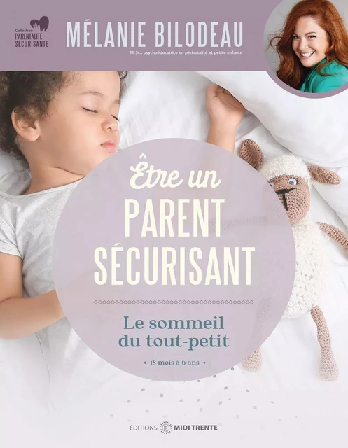 Être un parent sécurisant : Le sommeil du tout-petit - Mélanie Bilodeau - Éditions Midi Trente