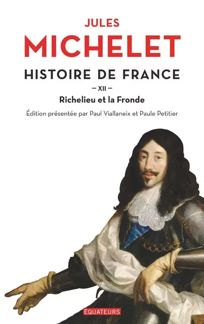 Histoire de France (Tome 12) - Richelieu et la fronde - Jules Michelet - Éditions des Équateurs