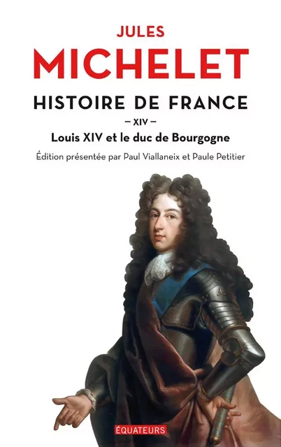 Histoire de France (Tome 14) - Louis XIV et le duc de Bourgogne - Jules Michelet - Éditions des Équateurs