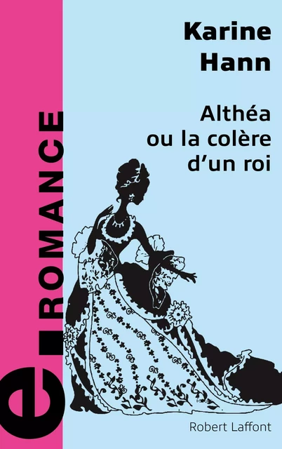 Althéa ou la colère d'un roi - Karin Hann - Groupe Robert Laffont