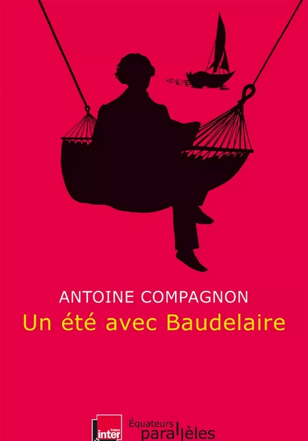 Un été avec Baudelaire - Antoine Compagnon - Humensis