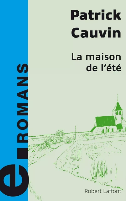 La maison de l'été - Patrick Cauvin - Groupe Robert Laffont