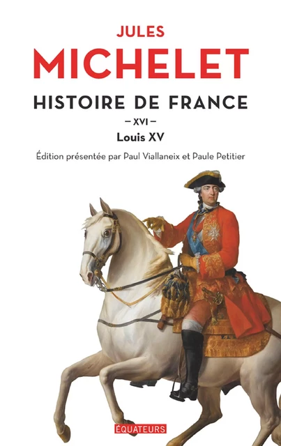 Histoire de France (Tome 16) - Louis XV - Jules Michelet - Éditions des Équateurs